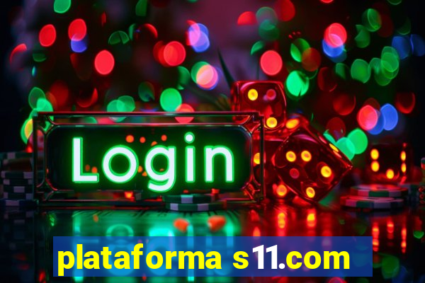 plataforma s11.com
